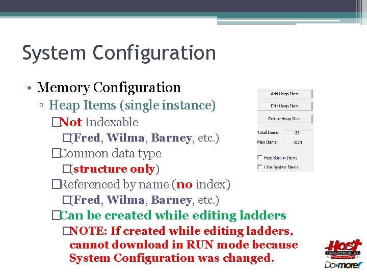 System Configuration • Memory Configuration ▫ Heap Items (single instance) �Not Indexable �(Fred, Wilma,