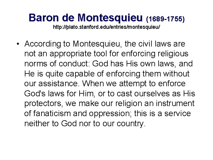 Baron de Montesquieu (1689 -1755) http: //plato. stanford. edu/entries/montesquieu/ • According to Montesquieu, the