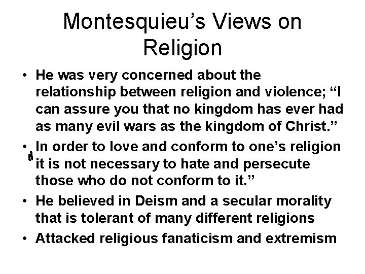 Montesquieu’s Views on Religion • He was very concerned about the relationship between religion