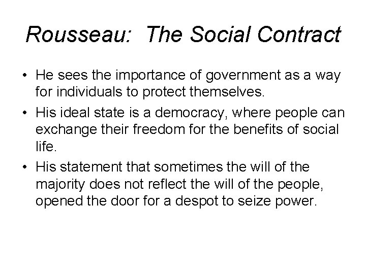 Rousseau: The Social Contract • He sees the importance of government as a way