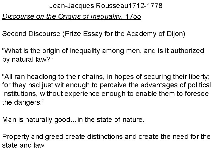 Jean-Jacques Rousseau 1712 -1778 Discourse on the Origins of Inequality, 1755 Second Discourse (Prize