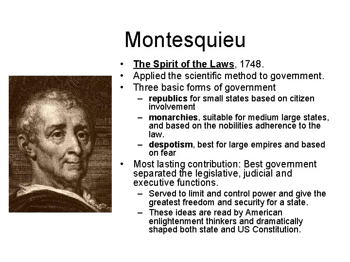 Montesquieu • The Spirit of the Laws, 1748. • Applied the scientific method to