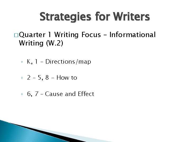 Strategies for Writers � Quarter 1 Writing Focus – Informational Writing (W. 2) ◦