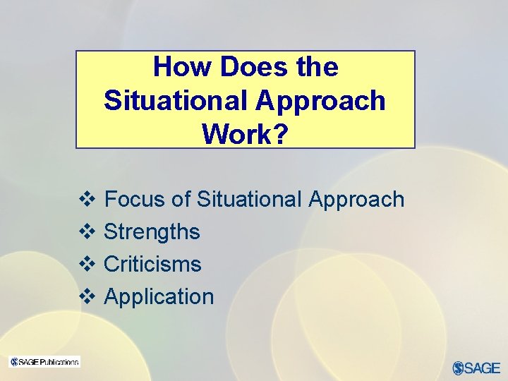 How Does the Situational Approach Work? v Focus of Situational Approach v Strengths v