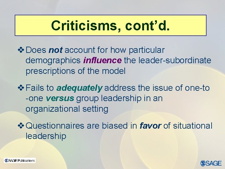 Criticisms, cont’d. v Does not account for how particular demographics influence the leader-subordinate prescriptions