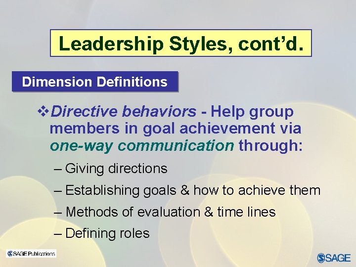 Leadership Styles, cont’d. Dimension Definitions v. Directive behaviors - Help group members in goal
