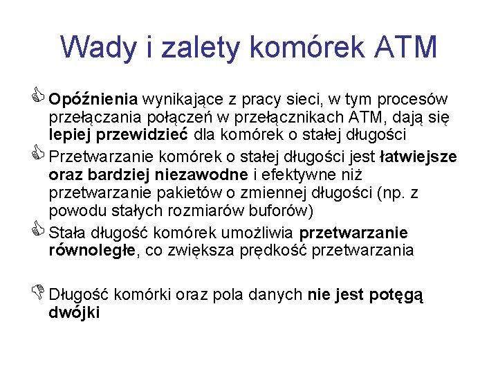 Wady i zalety komórek ATM C Opóźnienia wynikające z pracy sieci, w tym procesów