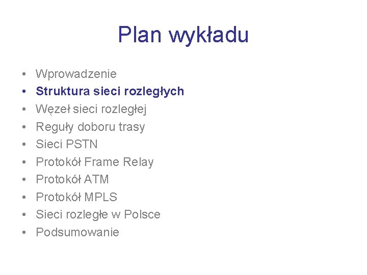 Plan wykładu • • • Wprowadzenie Struktura sieci rozległych Węzeł sieci rozległej Reguły doboru