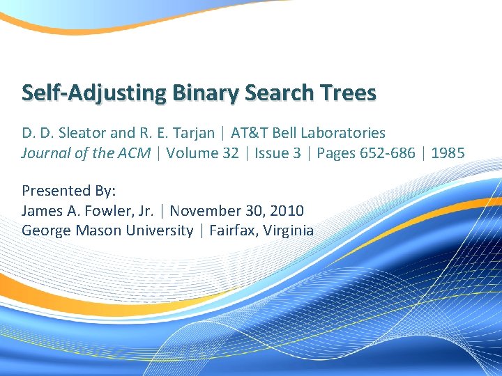 Self-Adjusting Binary Search Trees D. D. Sleator and R. E. Tarjan | AT&T Bell
