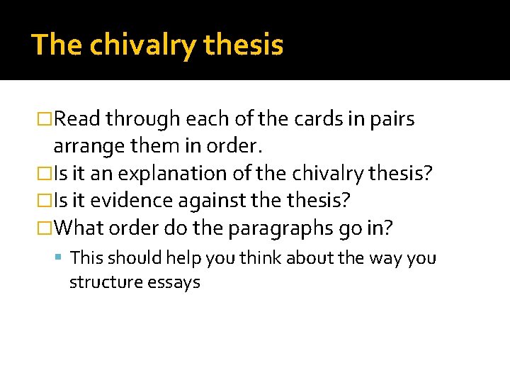 The chivalry thesis �Read through each of the cards in pairs arrange them in