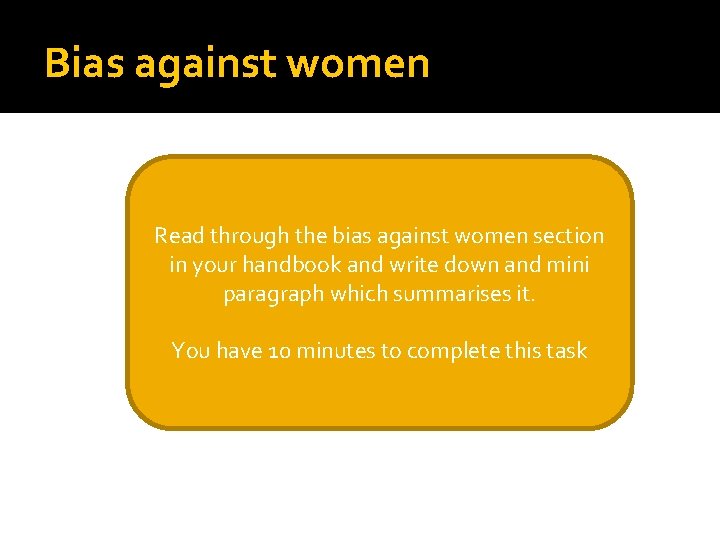 Bias against women Read through the bias against women section in your handbook and
