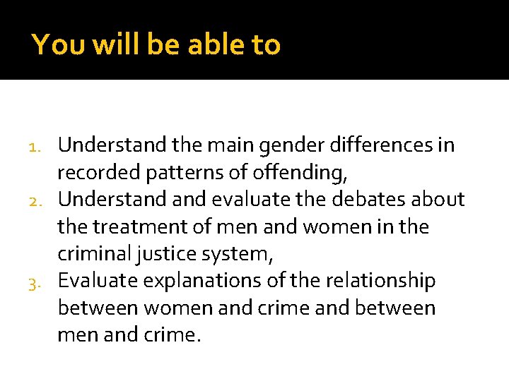 You will be able to Understand the main gender differences in recorded patterns of