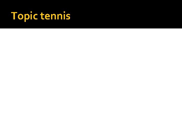 Topic tennis 