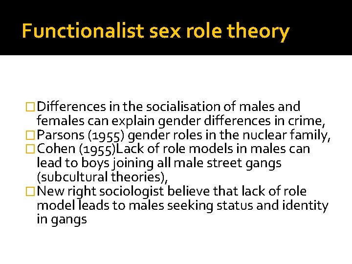 Functionalist sex role theory �Differences in the socialisation of males and females can explain