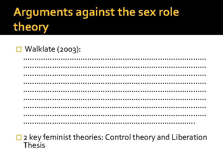 Arguments against the sex role theory � Walklate (2003): . . . . .