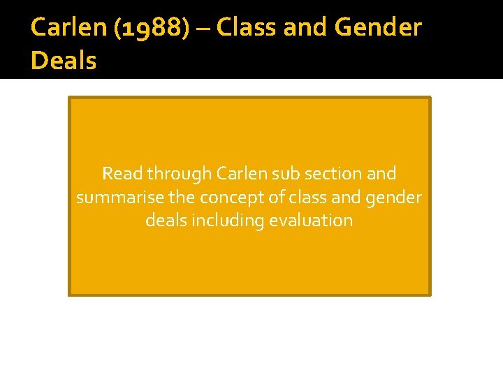 Carlen (1988) – Class and Gender Deals Read through Carlen sub section and summarise