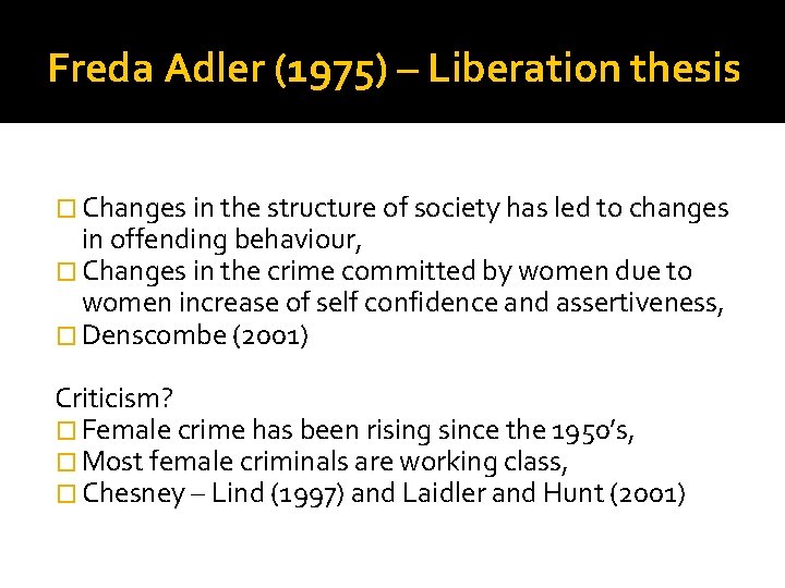 Freda Adler (1975) – Liberation thesis � Changes in the structure of society has