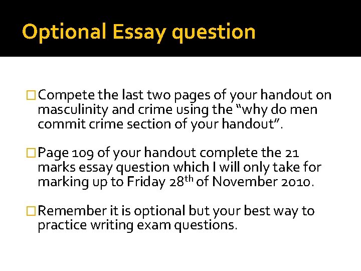 Optional Essay question �Compete the last two pages of your handout on masculinity and