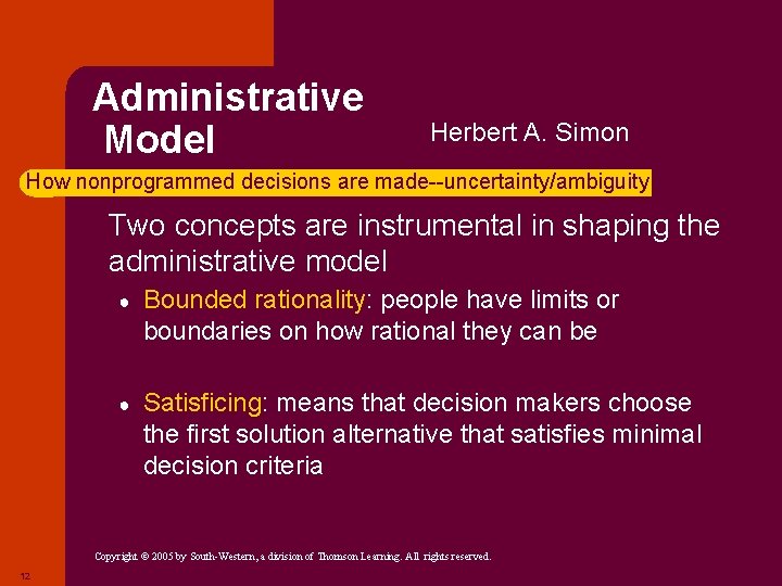 Administrative Model Herbert A. Simon How nonprogrammed decisions are made--uncertainty/ambiguity ü Two concepts are