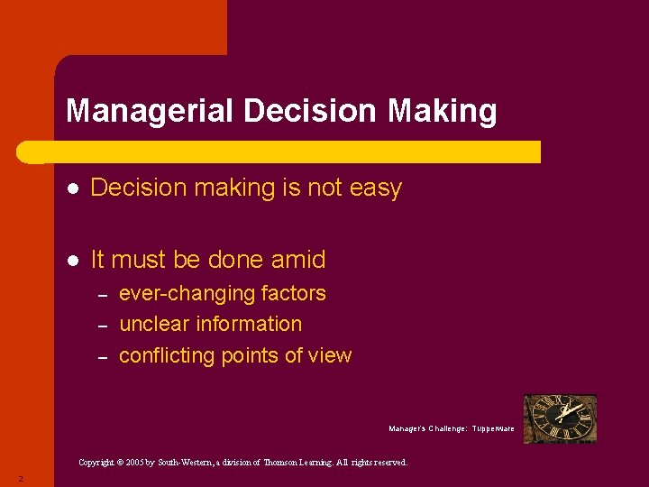 Managerial Decision Making l Decision making is not easy l It must be done