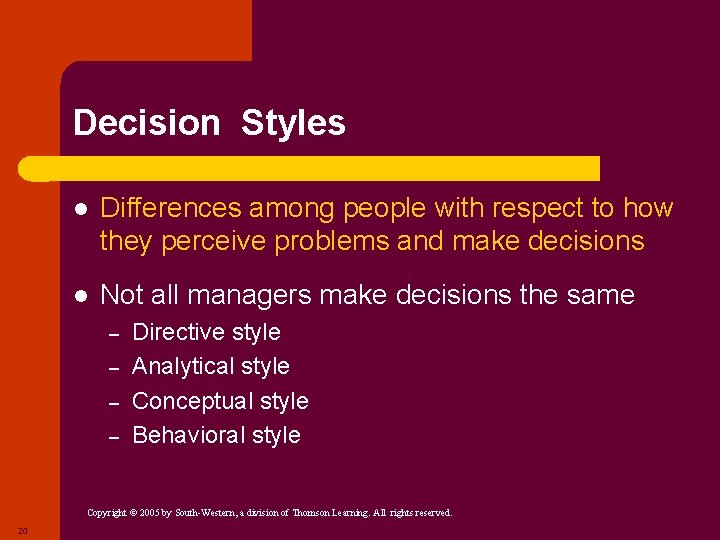 Decision Styles l Differences among people with respect to how they perceive problems and