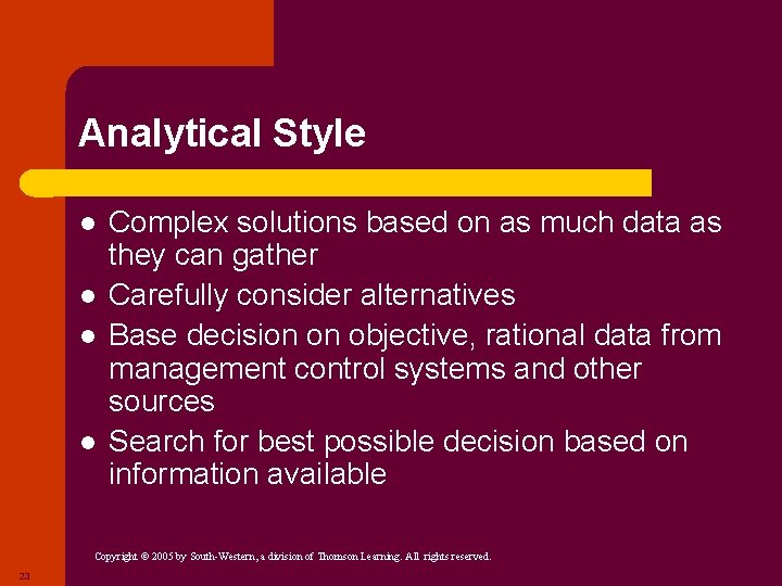 Analytical Style l l Complex solutions based on as much data as they can