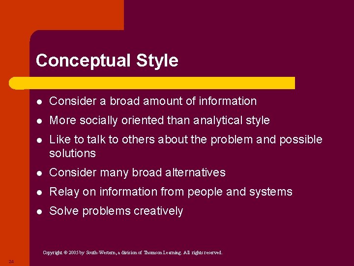 Conceptual Style l Consider a broad amount of information l More socially oriented than