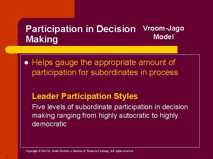 Participation in Decision Making l Helps gauge the appropriate amount of participation for subordinates