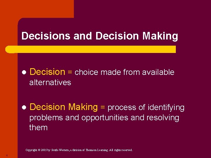 Decisions and Decision Making l Decision = choice made from available alternatives l Decision