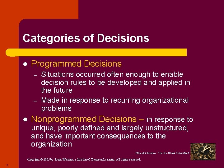 Categories of Decisions l Programmed Decisions – – l Situations occurred often enough to