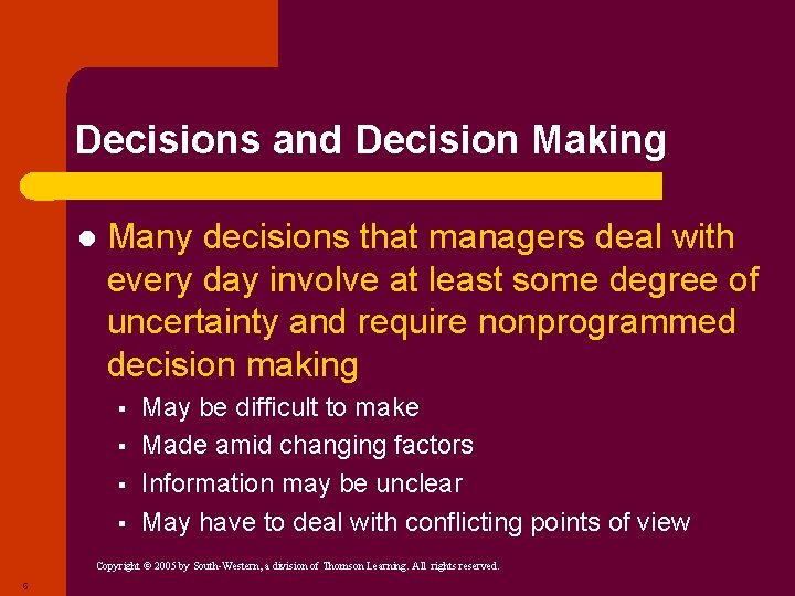 Decisions and Decision Making l Many decisions that managers deal with every day involve