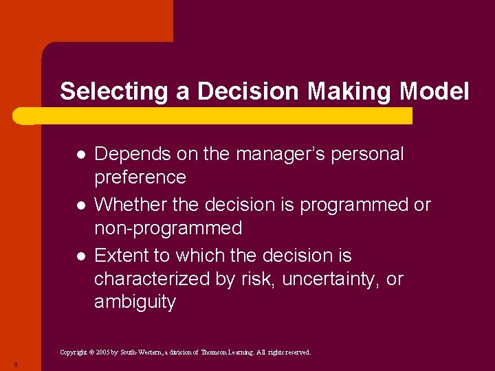 Selecting a Decision Making Model l Depends on the manager’s personal preference Whether the