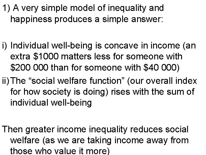 1) A very simple model of inequality and happiness produces a simple answer: i)