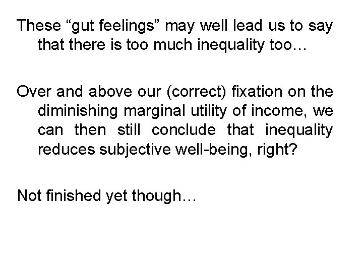 These “gut feelings” may well lead us to say that there is too much