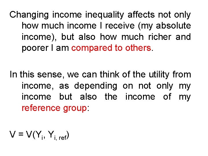 Changing income inequality affects not only how much income I receive (my absolute income),