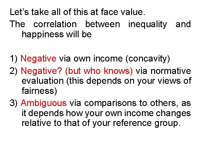 Let’s take all of this at face value. The correlation between inequality and happiness