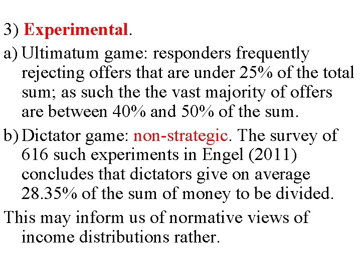 3) Experimental. a) Ultimatum game: responders frequently rejecting offers that are under 25% of