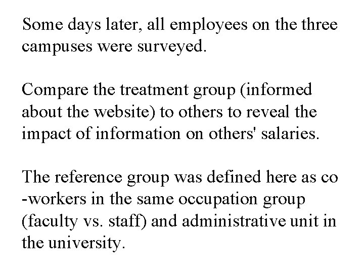 Some days later, all employees on the three campuses were surveyed. Compare the treatment