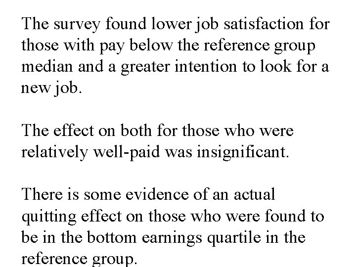 The survey found lower job satisfaction for those with pay below the reference group