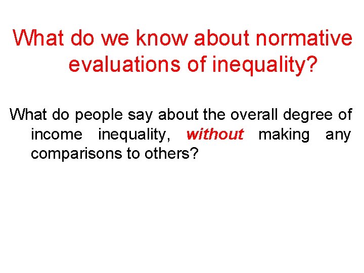 What do we know about normative evaluations of inequality? What do people say about