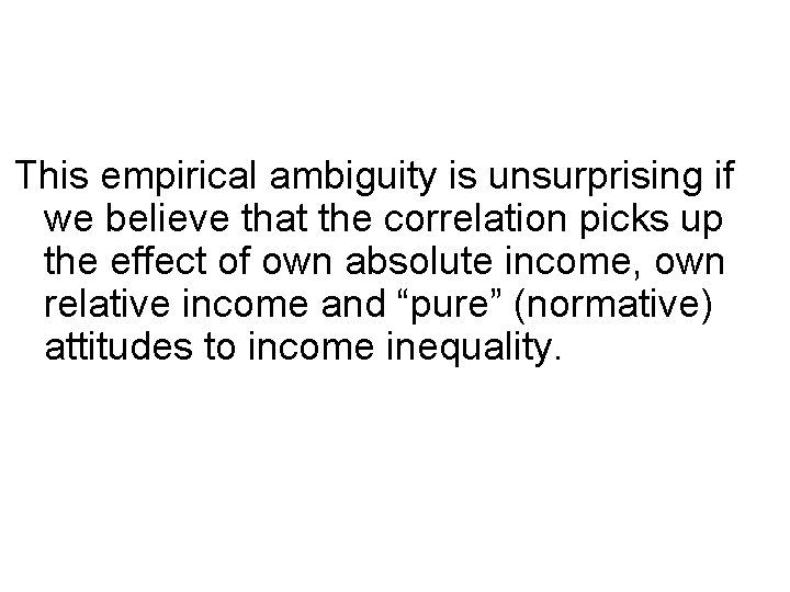 This empirical ambiguity is unsurprising if we believe that the correlation picks up the