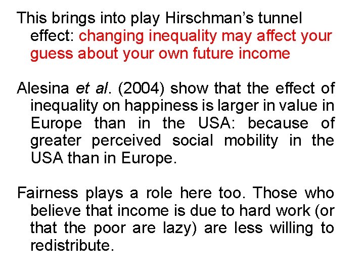 This brings into play Hirschman’s tunnel effect: changing inequality may affect your guess about