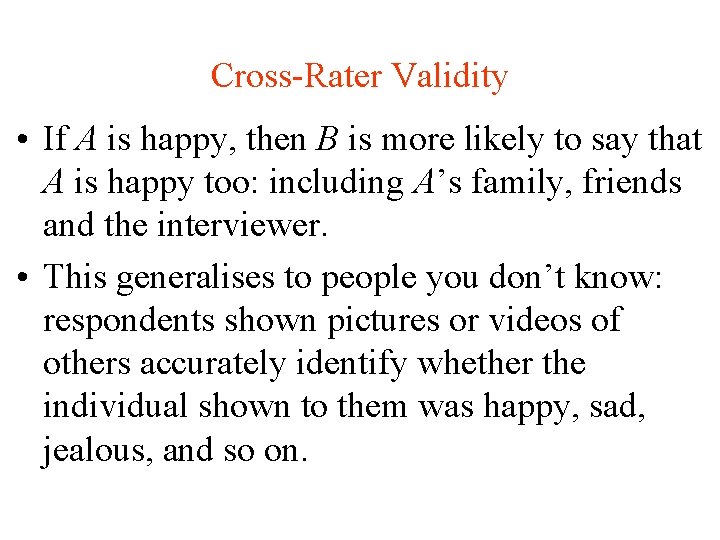 Cross-Rater Validity • If A is happy, then B is more likely to say