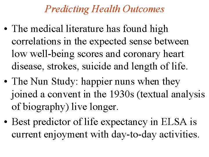 Predicting Health Outcomes • The medical literature has found high correlations in the expected