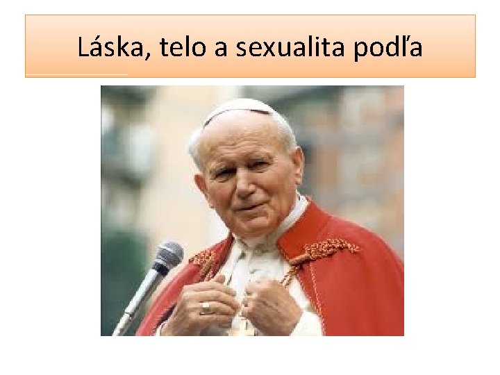 Láska, telo a sexualita podľa 