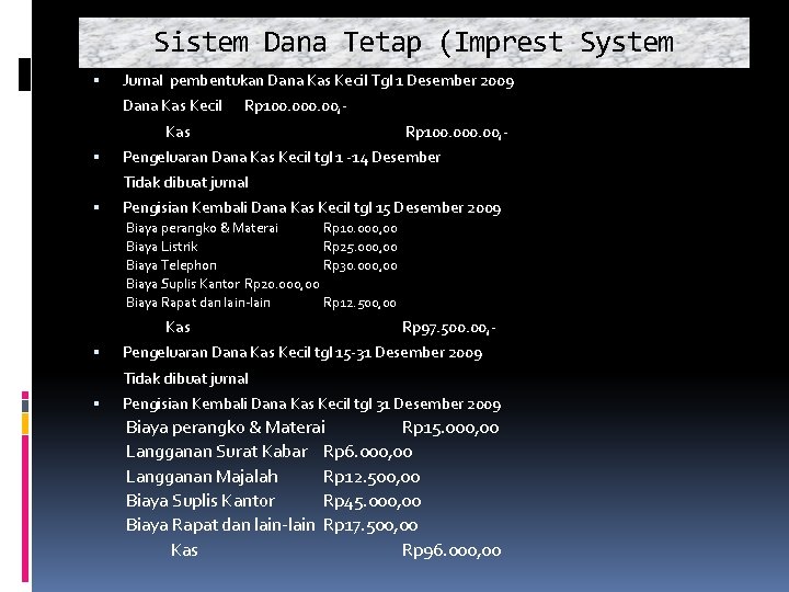 Sistem Dana Tetap (Imprest System Jurnal pembentukan Dana Kas Kecil Tgl 1 Desember 2009