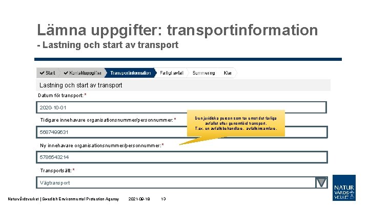 Lämna uppgifter: transportinformation - Lastning och start av transport Datum för transport: * 2020