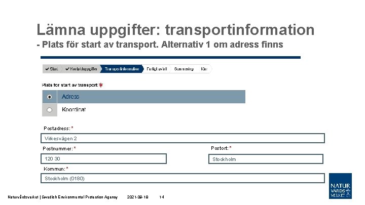 Lämna uppgifter: transportinformation - Plats för start av transport. Alternativ 1 om adress finns