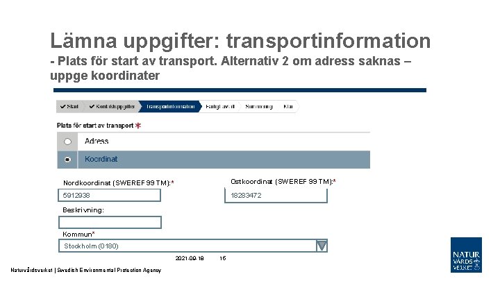 Lämna uppgifter: transportinformation - Plats för start av transport. Alternativ 2 om adress saknas