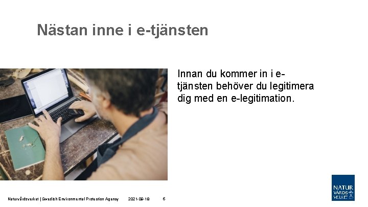 Nästan inne i e-tjänsten Innan du kommer in i etjänsten behöver du legitimera dig